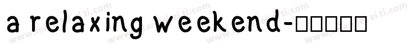 a relaxing weekend字体转换